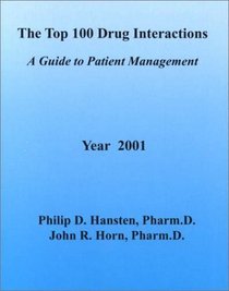 The Top 100 Drug Interactions: A Guide to Patient Management, Year 2001