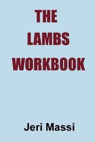 The Lambs Workbook: Recovering from Church Abuse, Clergy Abuse, Spiritual Abuse, and the Legalism of Christian Fundamentalism