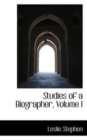 Studies of a Biographer, Volume I