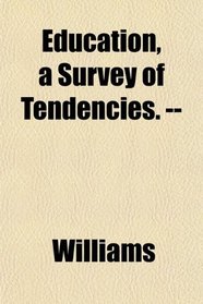 Education, a Survey of Tendencies. --