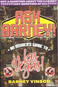 Ask Barney: An Insider's Guide to Las Vegas