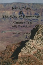 Jesus, Yoga, and the Way of Happiness: A Christian Yoga Daily Devotional