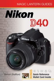 Magic Lantern Guides: Nikon D40 (Magic Lantern Guides)