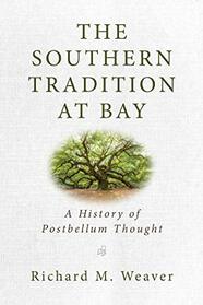 The Southern Tradition at Bay: A History of Postbellum Thought