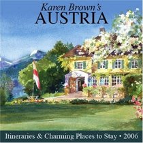 Karen Brown's Austria: Exceptional Places to Stay & Itineraries 2006 (Karen Brown's Austria Charming Inns & Itineraries)