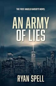 An Army of Lies: The First Angelo Barsotti Novel