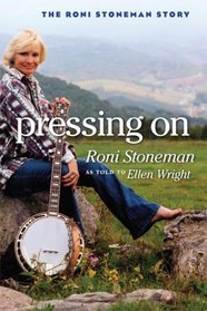 Pressing On: The Roni Stoneman Story (Music in American Life)