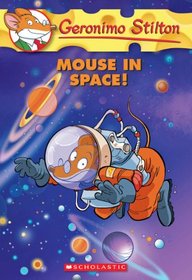 Mouse in Space! (Geronimo Stilton, Bk 52)