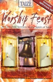 Worship Feast Taize: 20 Complete Servces In The Spirit Of Taize (Worship Feast)