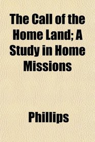 The Call of the Home Land; A Study in Home Missions