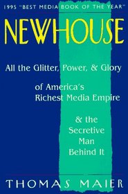 Newhouse: All the Glitter, Power,  Glory of America's Richest Media Empire  the Secretive Man Behind It