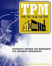 Tpm for the Lean Factory: Innovative Methods and Worksheets for Equipment Management (Time-Tested Equipment Management Titles!)