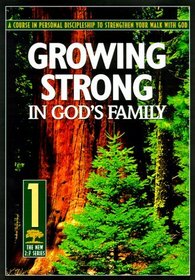 Growing Strong in God's Family: A Course in Personal Disipleship to Strengthen Your Walk With God (The New 2:7 Series, 1)