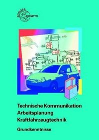 Arbeitsplanung. Technische Kommunikation. Kraftfahrzeugtechnik. Grundkenntnisse. (Lernmaterialien)