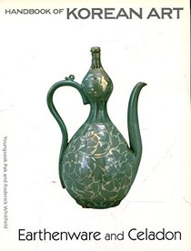 Handbook of Korean Art 2: Earthenware and Celadon (Handbook of Korean Art)