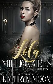 Lola & the Millionaires: Part Two (Sweetverse)