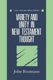 Variety and Unity in New Testament Thought (Oxford Bible Series)