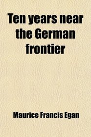 Ten years near the German frontier