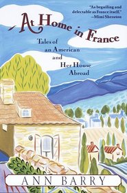 At Home in France: Tales of an American and Her House Abroad