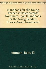 Handbook for the Young Reader's Choice Awards Nominees, 1996 (Handbook for the Young Reader's Choice Award Nominees)