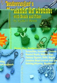 Beadwrangler's Hands On Crochet with Beads and Fiber