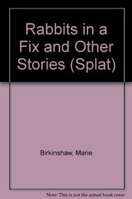 Rabbits in a Fix and Other Stories (Splat)