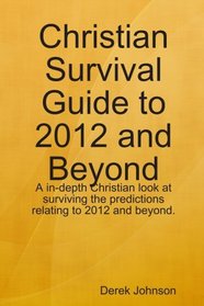 Christian Survival Guide to 2012 and Beyond
