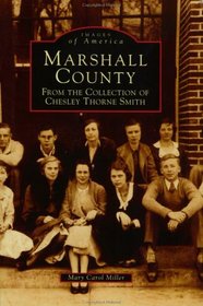 Marshall County: From The Collection of Chesley Thorne Smith  (MS) (Images of America)