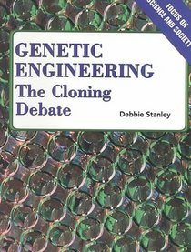 Genetic Engineering: The Cloning Debate (Focus on Science and Society)
