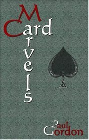 Card Marvels: 54 Impromptu Card Tricks from Paul Gordon