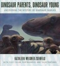 Dinosaur Parents, Dinosaur Young: Uncovering the Mystery of Dinosaur Families