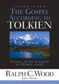 The Gospel According to Tolkien: Visions of the Kingdom in Middle Earth