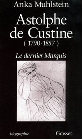 Astolphe de Custine, 1790-1857: Le dernier marquis (Biographie) (French Edition)