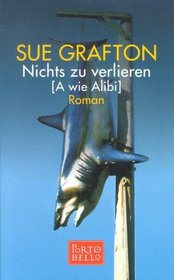 Nichts zu Verlieren (A wie Alibi) (A is for Alibi) (Kinsey Millhone, Bk 1) (German Edition)