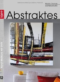 Aufbaukurs Abstraktes/Mit DVD