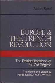 Europe and the French Revolution;: The political traditions of the Old Regime;