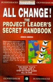 All Change: Project Manager's Secret Handbook (Financial Times Management)