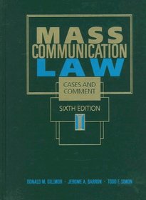 Mass Communication Law: Cases and Comment, Sixth Edition
