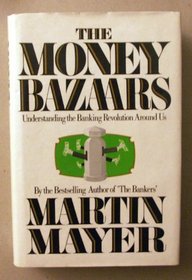 The Money Bazaars: Understanding the Banking Revolution Around Us