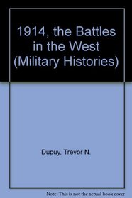 1914, the Battles in the West (Military Histories)