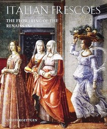 Italian Frescoes: The Flowering of the Renaissance 1470-1510