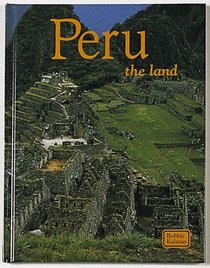 Peru the Land: The Land (Lands, Peoples, and Cultures)