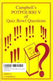 Campbell's Potpourri V of Quiz Bowl Questions (Campbell's Potpourri) (Campbell's Potpourri)