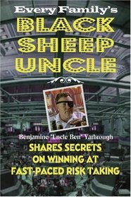 Black Sheep Uncle--Shares Secrets of fast-paced Risk Taking. (Volume 1)
