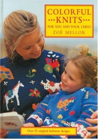 Colorful Knits: For You and Your Child : Over 25 Original Knitwear Designs