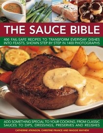 The Sauce Book: 400 fail-safe recipes to transform everyday dishes into feasts, shown step by step in 1400 photographs