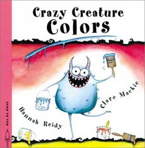 Crazy Creature Colors (Crazy Creatures)