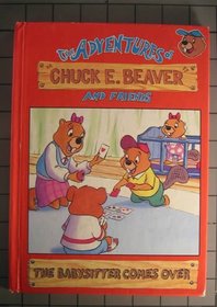 The Babysitter Comes over (The Adventures of Chuck E Beaver and Friends)