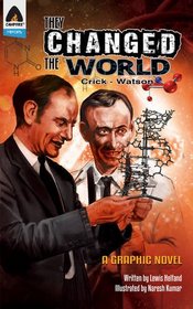 They Changed the World: Crick & Watson - The Discovery of DNA (Campfire Graphic Novels)