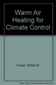 Warm air heating for climate control